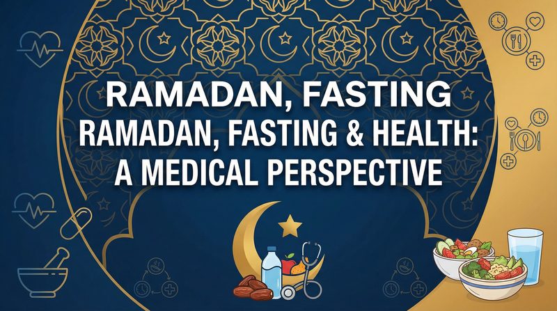 Ramadan, Fasting & Health: A Comprehensive Guide